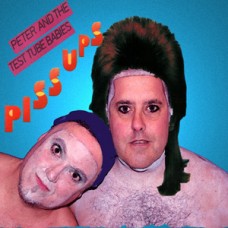 Peter and the Test Tube Babies - Piss Ups