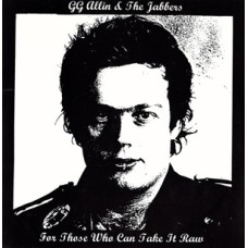 GG Allin and the Jabbers - For Those Who Can Take It Raw