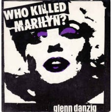 Glenn Danzig (Misfits) - Who Killed Mariyn
