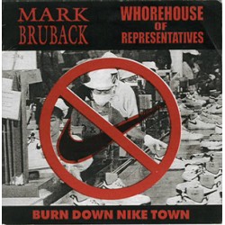 Whorehouse of Rep/Mark Bruback - Burn Down Nike Town