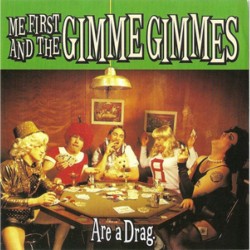 Me First & the Gimme Gimmes - Are a Drag