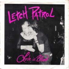 Letch Patrol - Love is Blind/Axe to Grind Letch Patrol - Love is Blind/Axe to Grind