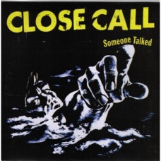 Close Call - Someone Talked (blue wax)