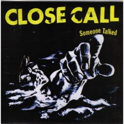Close Call - Someone Talked (blue wax)