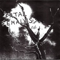 Fatal Females/Farcical - split