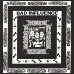 Bad Influence - Wake Up/Unacceptable