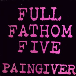 Full Fathom Five - Paingiver