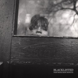 Blacklisted (white wax) - When People Grow... Blacklisted (white wax) - When People Grow...