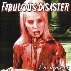 Fabulous Disaster - I'm A Mess Fabulous Disaster - I'm A Mess