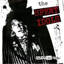 Spent Idols - Throw it Away/Creeps Spent Idols - Throw it Away/Creeps