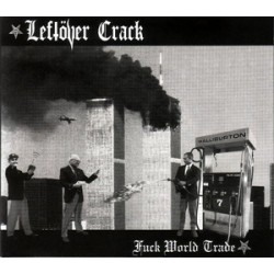 Leftover Crack - Fuck World Trade