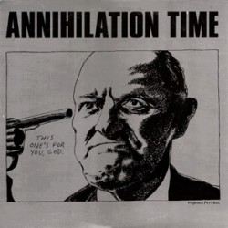 Annihilation Time - This Ones For You God