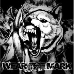 Wear the Mark - Thrown to the Wolves Wear the Mark - Thrown to the Wolves