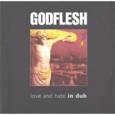 Godflesh - Love and Hate in Dub