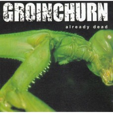 Groinchurn - Already Dead