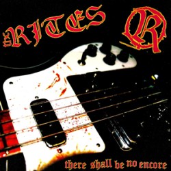 Rites - There Shall Be No Encore (silk screened) Rites - There Shall Be No Encore (silk screened)