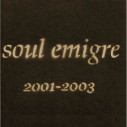 Soul Emigre - 2001-2003 (ltd 500) Soul Emigre - 2001-2003 (ltd 500)
