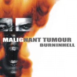 Malignant Tumour - Burninhell Malignant Tumour - Burninhell