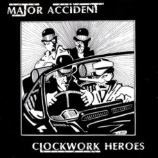 Major Accident - Clockwork Heroes Major Accident - Clockwork Heroes