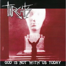 Threats - God Is Not With Us Today Threats - God Is Not With Us Today