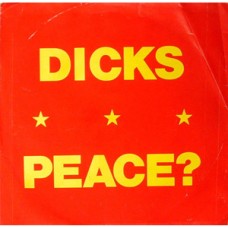 Dicks - Peace?