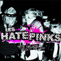 Hatepinks - Tete Malade Sick in the Head Hatepinks - Tete Malade Sick in the Head