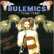 Bulemics - Product of America Bulemics - Product of America