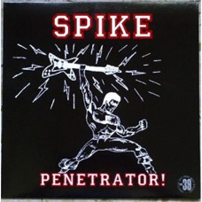 Spike (Penetrators member)* - Penetrator!
