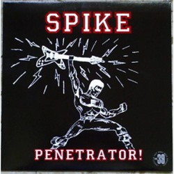 Spike (Penetrators member)* - Penetrator!