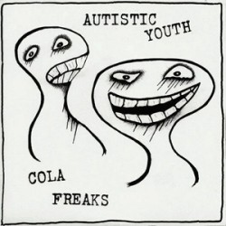 Autistic Youth/Cola Freaks - split Autistic Youth/Cola Freaks - split