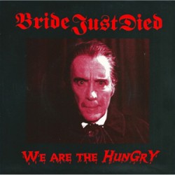 Bride Just Died - We Are teh Hungry Bride Just Died - We Are teh Hungry