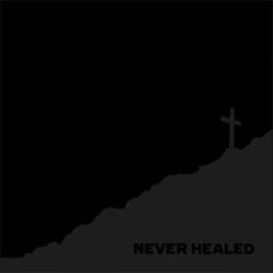 Never Healed - s/t
