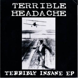 Terrible Headache - Terribly Insane Terrible Headache - Terribly Insane