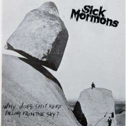Sick Mormons - Why Does Shit..?