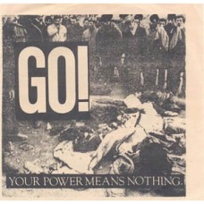Go! - Your Pwer Means Nothing Go! - Your Pwer Means Nothing