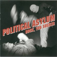 Political Asylum - Rock, You Sucker