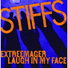 Stiffs - Extreemer/Laugh in My Face