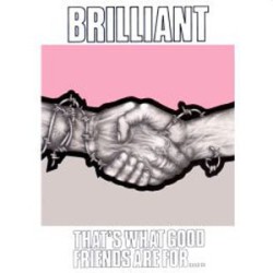 Brilliant - Thats What Good Friends Are For Brilliant - Thats What Good Friends Are For