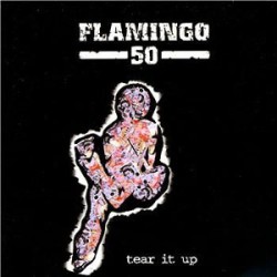 Flamingo 50 - Tear It Up Flamingo 50 - Tear It Up