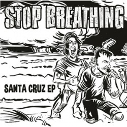 Stop Breathing EP - Santa Cruz EP Stop Breathing EP - Santa Cruz EP