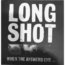 Long Shot - When the Anthems End...