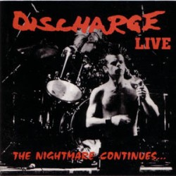 Discharge - Live, The Nightmare Contunues Discharge - Live, The Nightmare Contunues