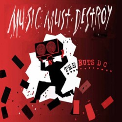 Ruts DC - Music Must Destroy Ruts DC - Music Must Destroy