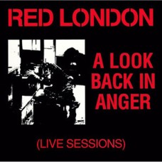 Red London - A Look Back in Anger (live sessions)