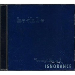 USED HECKLE - The Complicated Futility of Ignorance USED HECKLE - The Complicated Futility of Ignorance