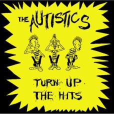 Autistics - Turn Up The Hits