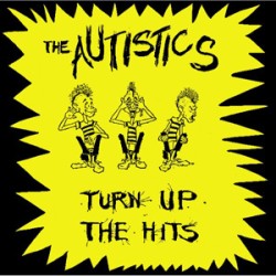Autistics - Turn Up The Hits