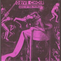 Drive Choir - King Of The World