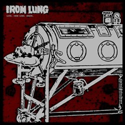 Iron Lung - Life Iron Lung Death Iron Lung - Life Iron Lung Death