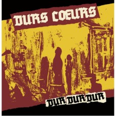 Durs Coeurs - Dur Dur Dur